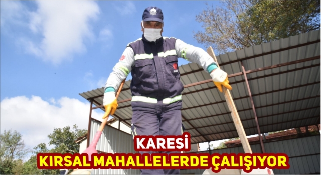 KARESİ KIRSAL MAHALLELERDE HİZMETTE