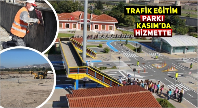 TRAFİK EĞİTİM PARKI KASIM'DA HİZMETTE