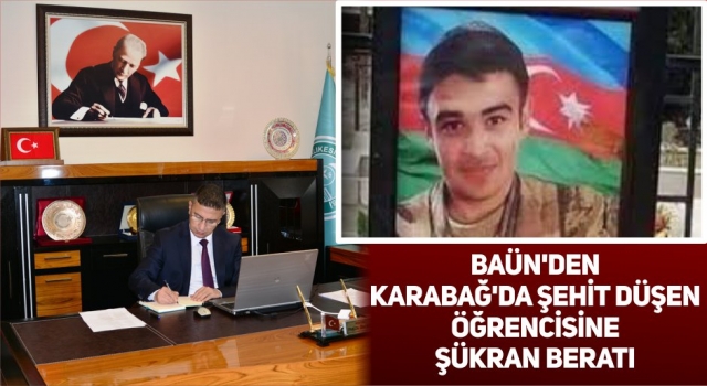 Baün'den Karabağ'da Şehit Düşen Öğrencisine Şükran Beratı