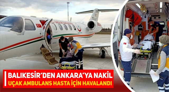 Balıkesir’den uçak ambulansla Ankara’ya hasta nakli