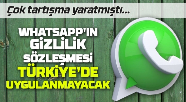 WhatsApp'ın gizlilik sözleşmesi Türkiye'de uygulanmayacak