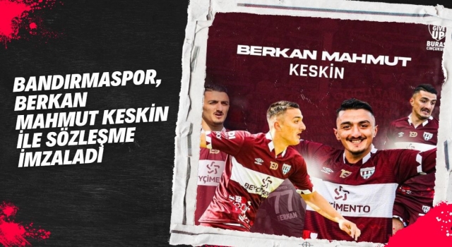 Bandırmaspor, Berkan Mahmut Keskin ile sözleşme imzaladı