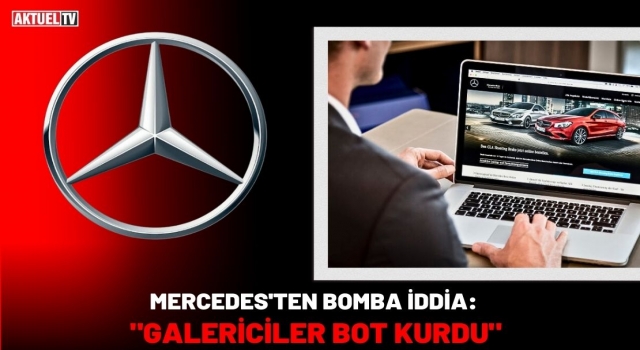 Mercedes'ten Bomba İddia: "Galericiler Bot Kurdu"