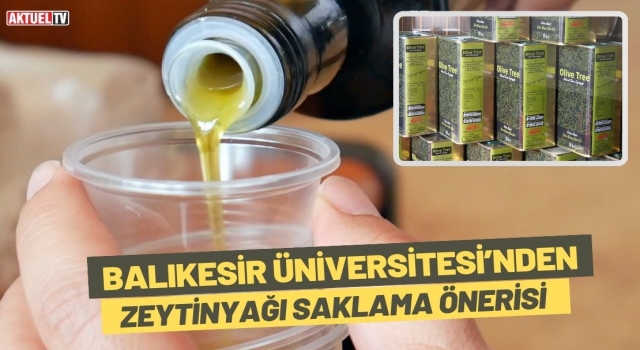 Balıkesir Üniversitesi’nden Zeytinyağı Saklama Önerisi