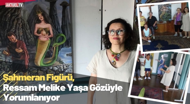 Şahmeran Figürü, Ressam Melike Yaşa Gözüyle Yorumlanıyor