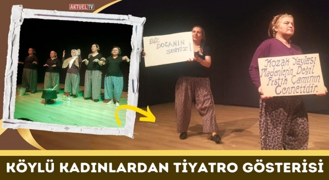 Köylü Kadınların Tiyatro Gösterisi Beğeni Topladı
