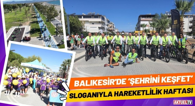 Balıkesir'de ‘Şehrini Keşfet’ Sloganıyla Hareketlilik Haftası