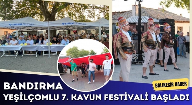 Bandırma’da Yeşilçomlu 7. Kavun Festivali Başladı