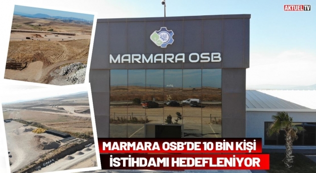 Marmara OSB’de 10 Bin Kişi İstihdamı Hedefleniyor