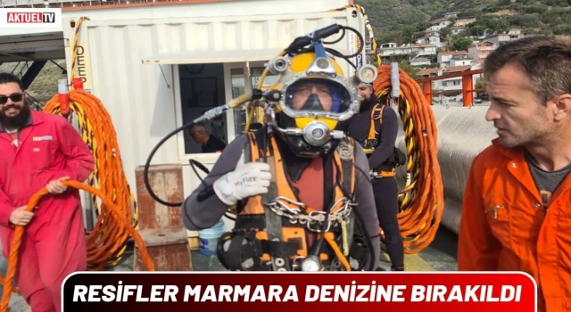 Resifler Marmara Denizi’ne Bırakıldı