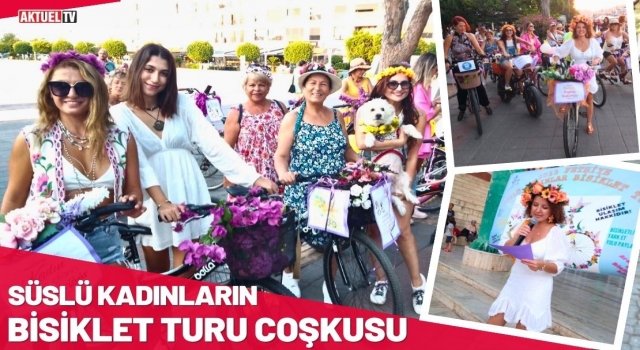 ‘Süslü Kadınlar Bisiklet Turu’ Coşkusu