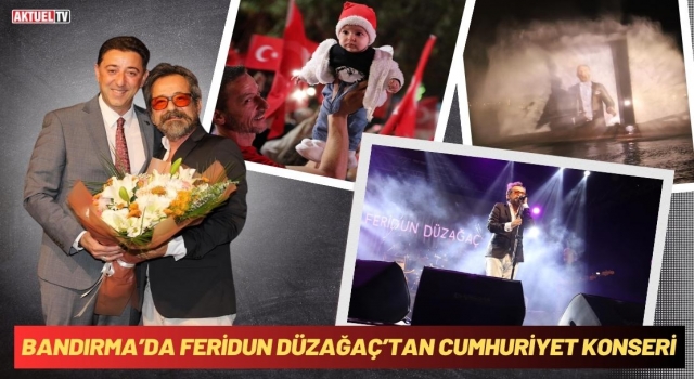 Bandırma’da Feridun Düzağaç’tan Cumhuriyet Konseri