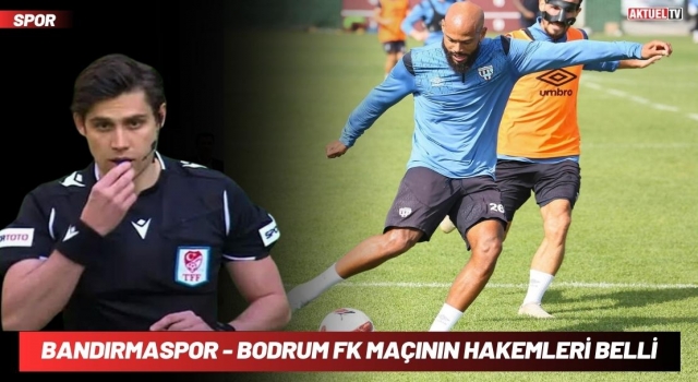 Bandırmaspor - Bodrum FK Maçının Hakemleri Belli