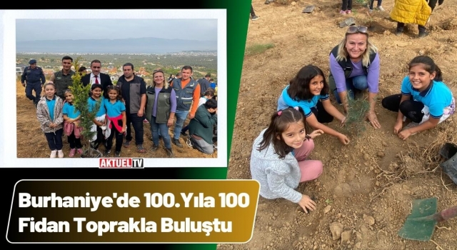 Burhaniye'de 100.Yıla 100 Fidan Toprakla Buluştu