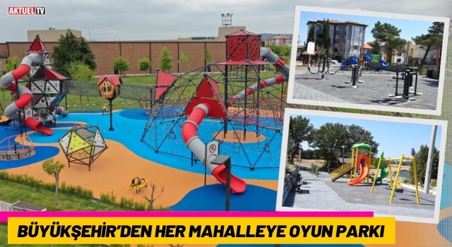 Büyükşehir’den Her Mahalleye Oyun Parkı