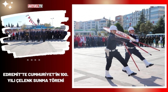 Edremit’te Cumhuriyet’in 100. Yılı Çelenk Sunma Töreni