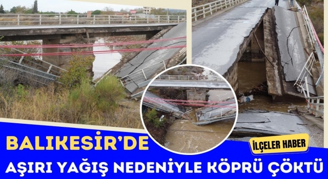 Balıkesir’de Aşırı Yağış Nedeniyle Köprü Çöktü