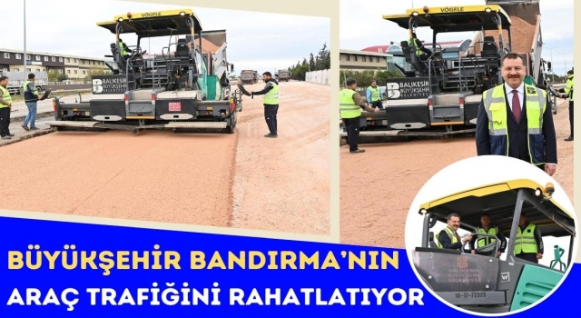 Büyükşehir Bandırma’nın Araç Trafiğini Rahatlatıyor