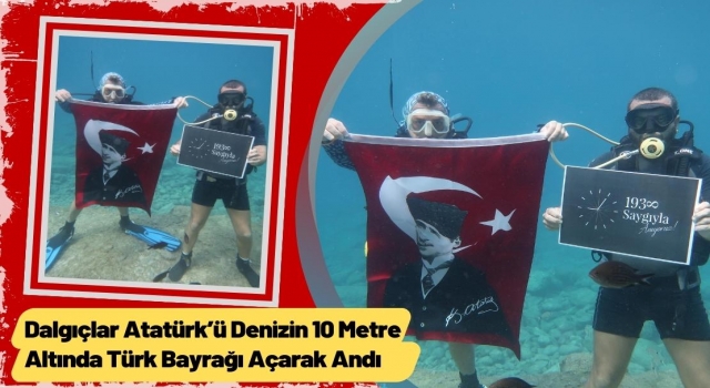Dalgıçlar Atatürk’ü 10 Metre Derinlikte Türk Bayrağı Açarak Andı