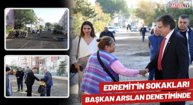 Edremit'in Sokakları Başkan Arslan Denetiminde