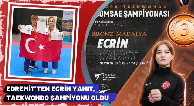 Edremit’ten Ecrin Yanıt, Taekwondo Avrupa Şampiyonu Oldu