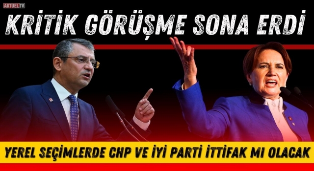 Yerel Seçimlerde CHP ve İYİ Parti İttifak Mı Olacak