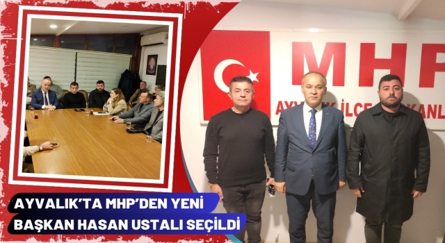 Ayvalık’ta MHP’den Yeni Başkan Hasan Ustalı Seçildi