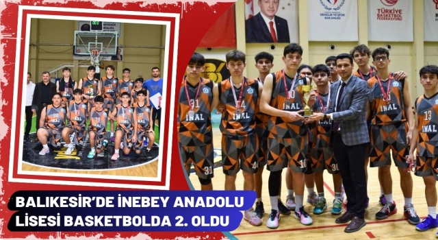 Balıkesir’de İnebey Anadolu Lisesi Basketbolda 2. Oldu