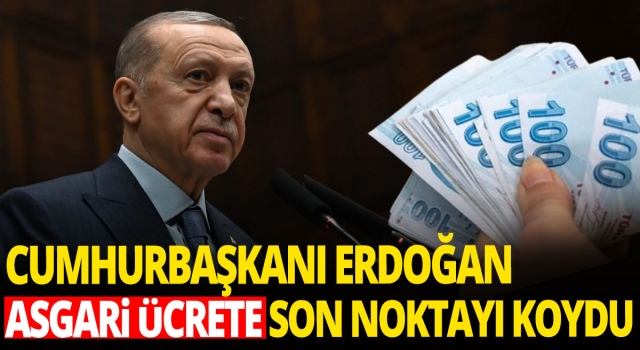 Cumhurbaşkanı Erdoğan’dan Asgari Ücrete Son Karar
