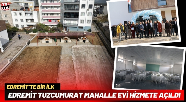 Edremit Tuzcumurat Mahalle Evi Hizmete Açıldı