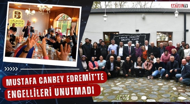 Mustafa Canbey Edremit’te Engellileri Unutmadı