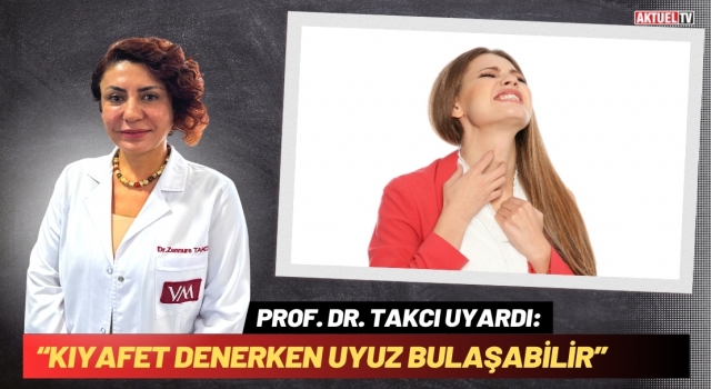 Prof. Dr. Zennure Takcı Uyardı: “Kıyafet Denerken Uyuz Bulaşabilir”