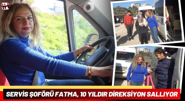 Servis Şoförü Fatma, 10 Yıldır Direksiyon Sallıyor