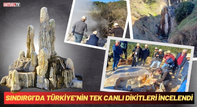 Sındırgı’da Türkiye’nin Tek Canlı Dikitleri İncelendi