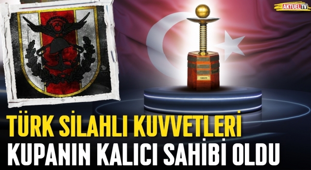Türk Silahlı Kuvvetleri Kupanın Sahibi Oldu