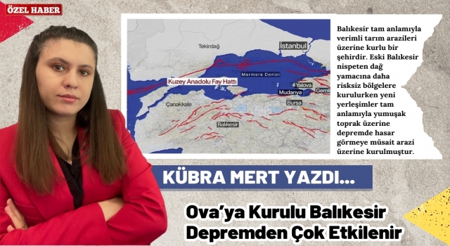 Yazarımız Kübra Mert, Ova’ya Kurulu Balıkesir'in Depremden Çok Etkileneceğini Yazdı