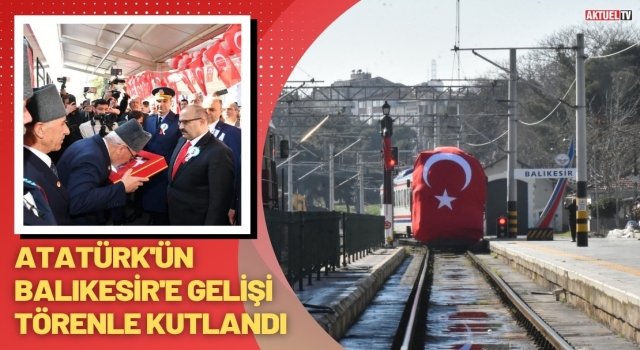 Atattürk'ün Balıkesir'e Ziyaretinin 101. yıldönümü kutlandı