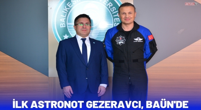 İlk Astronotumuz Alper Gezeravcı, BAÜN'de
