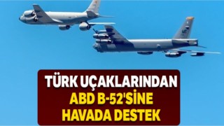 Türk uçaklarından ABD B-52'sine havada destek