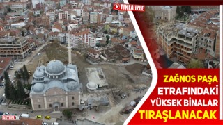 Zağnos Paşa Camii Etrafındaki Binalar Tıraşlanacak