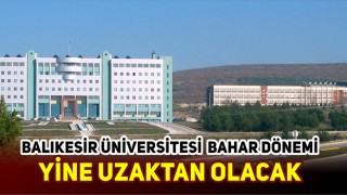 Balıkesir Üniversitesi Bahar Dönemi Uzaktan Eğitim Olacak