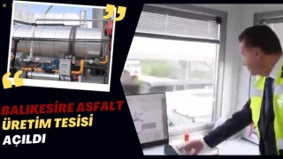 Balıkesir'e asfalt üretim tesisi açıldı