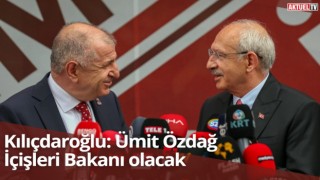 Kılıçdaroğlu: Ümit Özdağ İçişleri Bakanı olacak