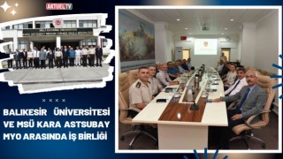 Balıkesir Üniversitesi ve MSÜ Kara Astsubay MYO Arasında İş birliği