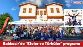 Balıkesir’de “Efeler ve Türküler” programı