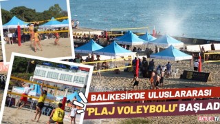 Balıkesir’de uluslararası plaj voleybolu başladı