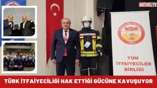 Türk İtfaiyeciliği hak ettiği gücüne kavuşuyor
