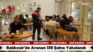Balıkesir'de Aranan 139 Şahıs Yakalandı