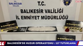 Balıkesir’de Huzur Operasyonu : 117 Tutuklama