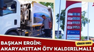 Başkan Ergin: Akaryakıttan ÖTV Kaldırılmalı !
